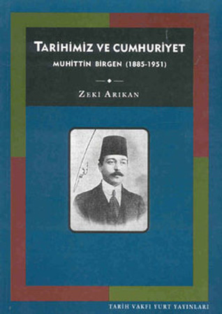 Tarihimiz ve Cumhuriyet: Muhittin Birgen 1885-1951