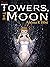 The Towers, the Moon  (The ...