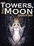 The Towers, the Moon  (The Trifold Age, #1.5)