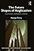 The Future Shapes of Anglicanism (Routledge Contemporary Ecclesiology)