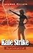Kate Strike: The Girl Who Got It All