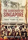 The Surrender of Singapore by Stephen Wynn