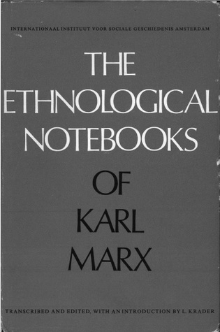 The Ethnological Notebooks: Studies of Morgan, Phear, Maine, Lubbock (Hardcover)
