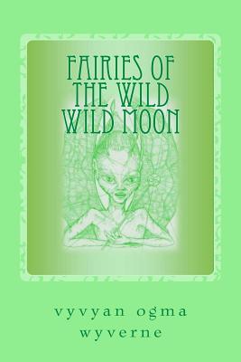 Fairies of the Wild Wild Moon: Real Encounters with Extradimensionals