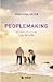 Peoplemaking: el arte de crear una familia