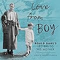 Love from Boy: Roald Dahl's Letters to His Mother