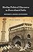 Muslim Political Discourse in Postcolonial India: Monuments, Memory, Contestation