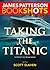 Taking the Titanic (BookShots)