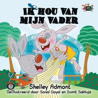 Ik hou van mijn vader (dutch childrens books, dutch kids books, kinderboeken): dutch baby books (I Love My Dad) (Dutch Bedtime Collection) (Dutch Edition)