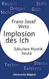 Implosion des Ichs: Säkulare Mystik heute (German Edition)