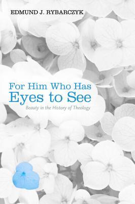 For Him Who Has Eyes to See: Beauty in the History of Theology