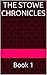 The Stowe Chronicles: Book 1