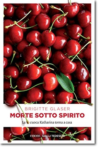 Morte sotto spirito: La cuoca Katharina torna a casa (Gialli tedeschi Vol. 2) (Italian Edition)