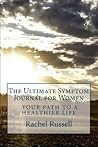 The Ultimate Symptom Journal for Women: Your path to a healthier life