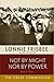 Not By Might Nor By Power by Lonnie Frisbee
