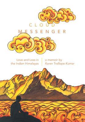Cloud Messenger: Love and Loss in the Indian Himalayas (Hardcover)