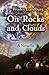 On Rocks and Clouds by P. Wesley Lundburg