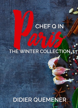Chef Q in Paris: The Winter Collection