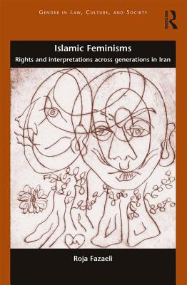 Islamic Feminisms (Gender in Law, Culture, and Society)