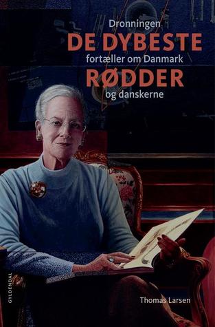 De dybeste rødder: Dronningen fortæller om Danmark og danskerne (Hardcover)