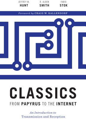 Classics from Papyrus to the Internet: An Introduction to Transmission and Reception