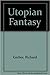 Utopian fantasy: A study of...
