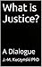 What is Justice?: A Dialogue