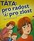 Táta pro radost i pro zlost