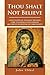 Thou Shalt Not Believe: A Refutation of the Basic Premises, Core Teachings, and Common Arguments in Defense of Christianity