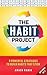 The Habit Project: 9 Steps to Build Habits that Stick: (And Supercharge Your Productivity, Health, Wealth and Happiness)