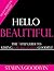 Hello Beautiful: The 5 Step Guide To Kissing Low Self Esteem Goodbye!