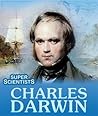 Super Scientists: Charles Darwin