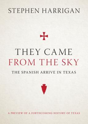 They Came from the Sky: The Spanish Arrive in Texas