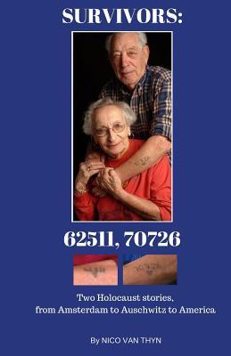 Survivors: 62511, 70726: Two Holocaust stories, from Amsterdam to Auschwitz to America
