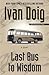 Last Bus to Wisdom by Ivan Doig