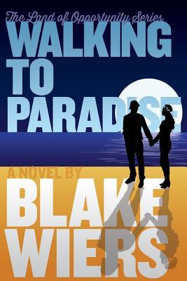 Walking to Paradise (The Land of Opportunity Series)