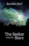 The Seeker from the Stars by Brandon Barr