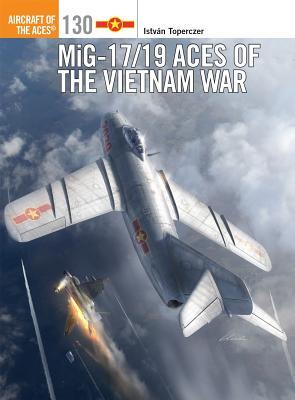 MiG-17/19 Aces of the Vietnam War (Aircraft of the Aces, 130)