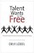 Talent Wants to Be Free: Wh...