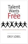 Talent Wants to Be Free: Why We Should Learn to Love Leaks, Raids, and Free Riding