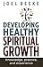 Developing Healthy Spiritual Growth by Joel R. Beeke