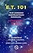 E.T. 101: The Cosmic Instruction Manual