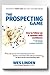 The Prospecting Game: How to Follow-Up & Sponsor with Confidence, Turning Rejection into Success in Network Marketing