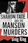 Sharon Tate and the Manson Murders by Greg King