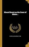 Mount Desert on the Coast of Maine .. Mount Desert on the Coast of Maine ..