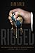 Rigged: How Globalization a...