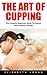 The Art Of Cupping by Elizabeth Logan
