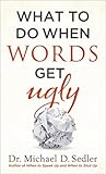 What to Do When Words Get Ugly