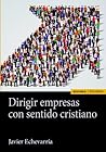 Dirigir empresas con sentido cristiano Dirigir empresas con sentido cristiano