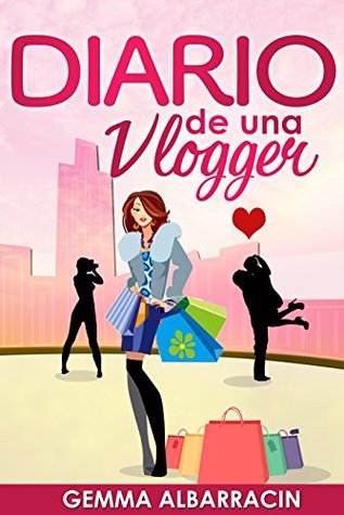 Diario de una vlogger (Serie Vloggers nº 1) (Spanish Edition)